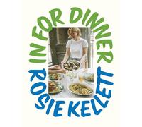 In for Dinner : 101 delicious & affordable recipes to batch cook, share and enjoy: The instant Sunday Times bestseller featuring 101 easy, delicious and affordable recipes to cook, share and enjoy