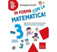 In forma con la matematica. Attività per il potenziamento delle abilità numeriche e di calcolo. Vol. 3