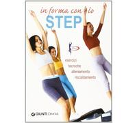 In forma con lo step. Esercizi, tecniche, allenamento, riscaldamento