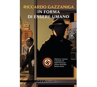 In forma di essere umano - Gazzaniga Riccardo