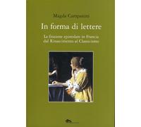 In forma di lettere. La finzione epistolare in francia dal Rinascimento al Class