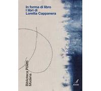 In forma di libro. I libri di Loretta Cappanera