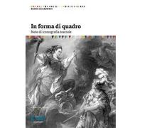 In forma di quadro. Note di iconografia teatrale