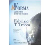 In forma. Guida pratica a una vita di qualità