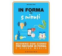 In forma in 5 minuti. Muoversi ogni giorno per restare in forma e vivere meglio