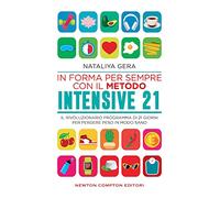In forma per sempre con il metodo Intensive 21. Il rivoluzionario programma di 21 giorni per perdere peso in modo sano