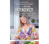 Libri Gera Nataliya - In Forma Per Sempre Con Il Metodo Intensive 21. Il Rivoluz