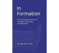 In Formation: A Confirmation overview of The Bible, Christianity, and Methodism