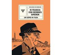 In Francia con Georges Simenon. Un uomo in fuga