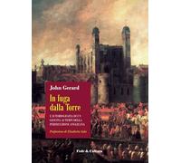 In fuga dalla Torre. L'autobiografia di un gesuita ai tempi della persecuzione anglicana