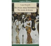 In fuga dall'intimità. Tre storie di donne