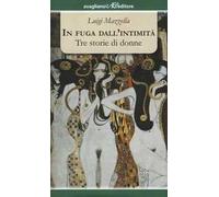 In fuga dall'intimità. Tre storie di donne