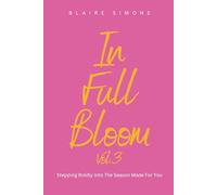 In Full Bloom: A Guided Prompt Journal to Step Boldly Into Your New Season