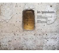In-genium. Sguardi sul passato e sul futuro della tecnologia. Ediz. italiana e inglese