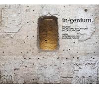 In-genium. Sguardi sul passato e sul futuro - [Silvana Editoriale]