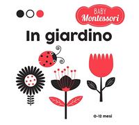 In giardino. Baby Montessori. Ediz. a colori