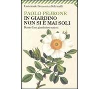 In giardino non si è mai soli. Diario di un giardiniere curioso