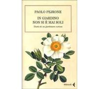 In giardino non si è mai soli. Diario di un giardiniere curioso