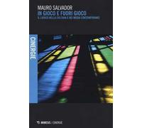 In gioco e fuori gioco. Il ludico nella cultura e nei media contemporanei