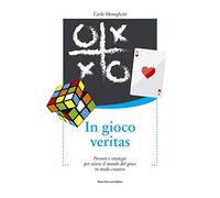 In gioco veritas. Percorsi e strategie per vivere il mondo del gioco in modo creativo