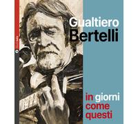 In giorni come questi - Bertelli Gualtiero