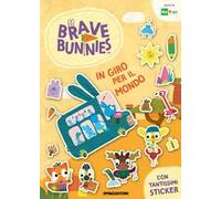 In giro per il mondo. Brave Bunnies. Con adesivi. Ediz. a colori
