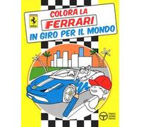In giro per il mondo. Colora la Ferrari. Ediz. illustrata