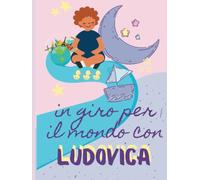In Giro per il Mondo con Ludovica