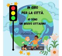 IN GIRO PER LA CITTÀ.: IO SONO UN BRAVO CITTADINO