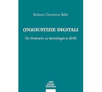 (In) giustizia digitale. Un itinerario su tecnologie e diritti