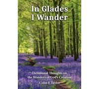 In Glades I Wander: Devotional Thoughts on the Wonders of Creation