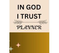 IN GOD I TRUST: A Guided Planner to Boost Daily Productivity, Set Goals, and Master Time Management