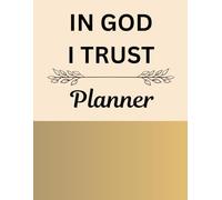 IN GOD I TRUST: A Guided Planner to Boost Daily Productivity, Set Goals, and Master Time Management