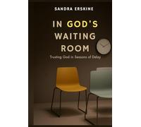 In God’s Waiting Room: Trusting God in Seasons of Delay
