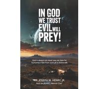 In God we trust evil will prey!: God is always not never was set date for humanity's fate from such all is Divine will.
