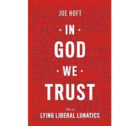In God We Trust: Not In Lying Liberal Lunatics