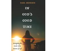 In God's Good Time: Navigating the Hard, Slow Seasons of LIfe