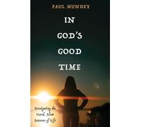 In God's Good Time: Navigating the Hard, Slow Seasons of Life