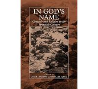 In God's Name: Genocide and Religion in the Twentieth Century