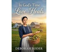 In God's Time, Love Heals: The Amish Midwife's Hope