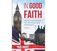 In Good Faith: The UK's Constitution, Governments and Parliaments