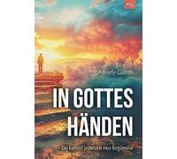 In Gottes Händen: Du kannst jederzeit neu beginnen