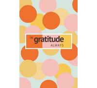 In Gratitude Always: A Year Of Gratitude