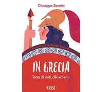 In Grecia. Terra di miti, dei ed eroi