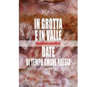 In grotta e in valle-Date di tempo amore poesia