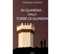 In guardia... dalla Torre di Guardia