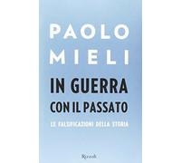 In guerra con il passato. Le falsificazioni della storia