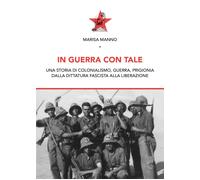 In guerra con tale. Una storia di colonialismo, guerra, prigionia dalla di...