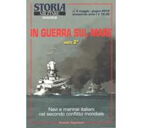 In guerra sul mare. n. 2 maggio - giugno 2012. Parte 2a. Navi e marinai italani nel secondo conflitto mondiale