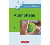 In guten Händen. Altenpflege 01. Schülerbuch: Fachbuch